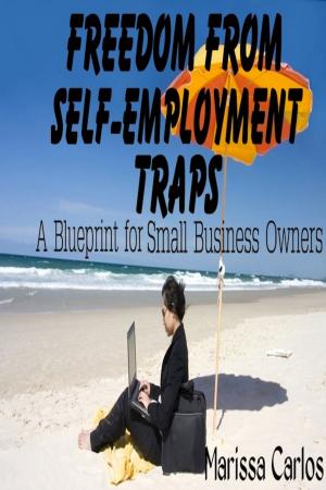 Cover of Freedom From Self-Employment Traps: A Blueprint for Small Business Owners