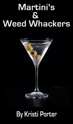 Cover of the book Martini's & Weed Whackers by S.A. Dymond, Shiloh Dymond