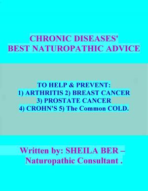 Book cover of CHRONIC DISEASES: BEST NATUROPATHIC ADVICE. Written by SHEILA BER