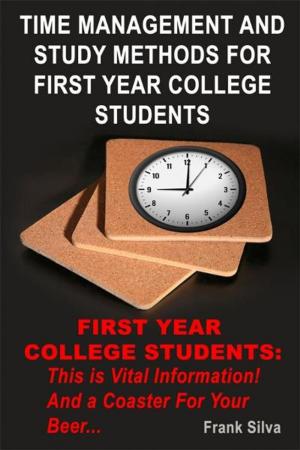 bigCover of the book Time Management And Study Methods For First Year College Students by 