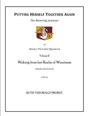 Cover of the book Putting Herself Together Again: Volume II - Waking from her Realm of Weariness by Brett Tonaille