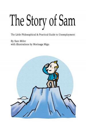 Book cover of The Story of Sam: The Little Philosophical & Practical Guide to Unemployment