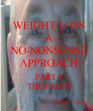 Cover of the book Weight Loss: A No-Nonsense Approach. Part 1 The Facts by Joshua Rosenthal