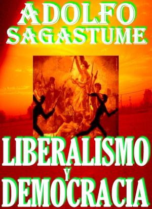 Cover of the book Liberalismo y Democracia by Adolfo Sagastume