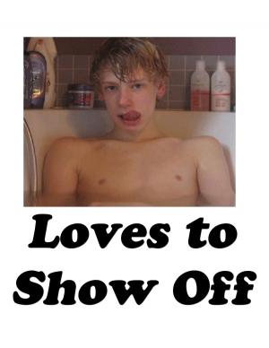 Cover of the book Loves to Show Off by Melissa P.
