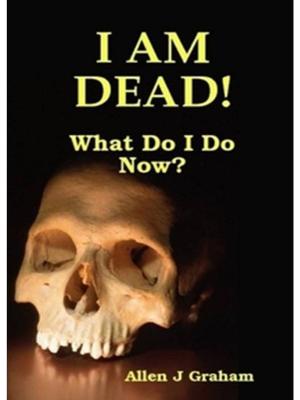 Book cover of I Am Dead! What Do I Do Now?