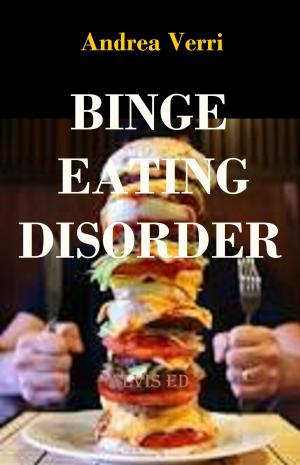 Cover of the book Binge Eating Disorder by Riccardo S. E Alessandro A.