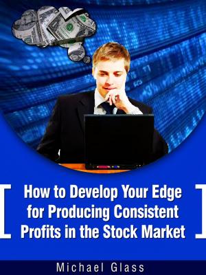 bigCover of the book How to Develop Your Edge to Produce Consistent Profits in the Stock Market by 