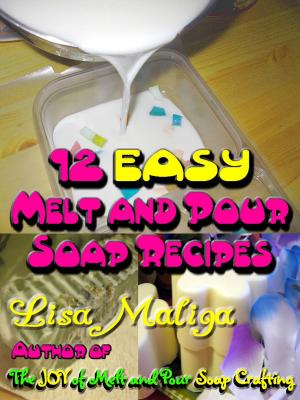 Book cover of 12 Easy Melt and Pour Soap Recipes
