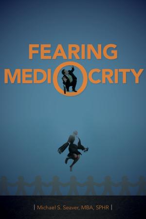 Cover of the book Fearing Mediocrity by Shawn Collins
