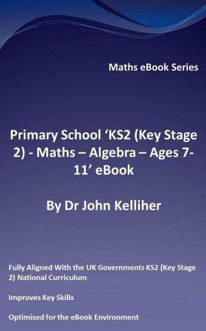 Cover of Primary School ‘KS2 (Key Stage 2) - Maths – Algebra - Ages 7-11’ eBook