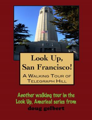 Cover of Look Up, San Francisco! A Walking Tour of Telegraph Hill