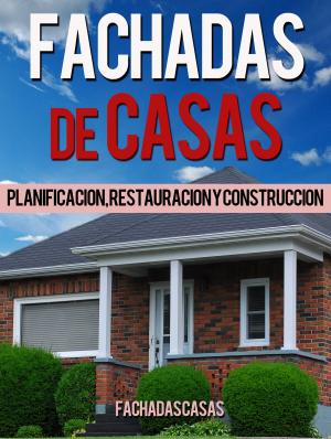 Cover of Fachadas de Casas: Planificación, restauración y construcción