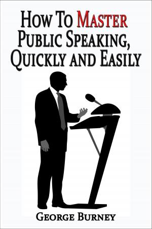 bigCover of the book How To Master Public Speaking, Quickly and Easily by 