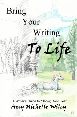 Cover of the book Bring Your Writing to Life by Mrityunjay Singh, Tatsuki Ohji, Alexander Michaelis