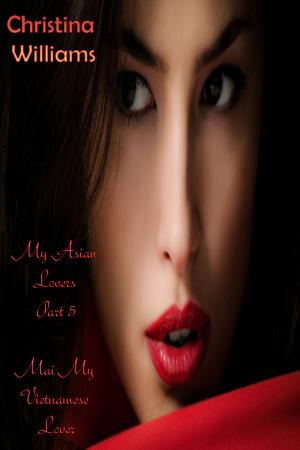 Cover of the book My Asian Lovers Part 5 Mai My Vietnamese Lover by Elizabeth Lee Sorrell