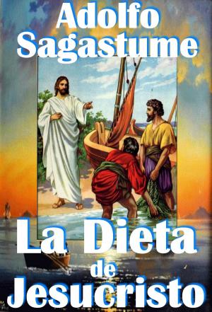 Cover of the book La Dieta de Jesucristo by Adolfo Sagastume