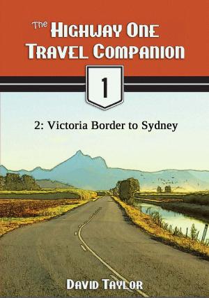 Book cover of The Highway One Travel Companion: 2: Victoria Border to Sydney