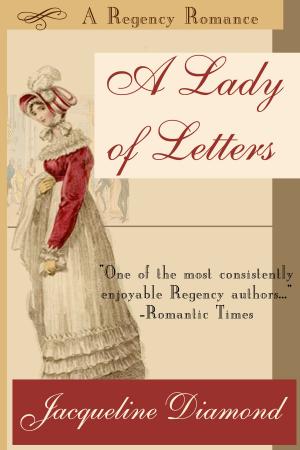 Cover of the book A Lady of Letters: A Regency Romance by Jacqueline Diamond