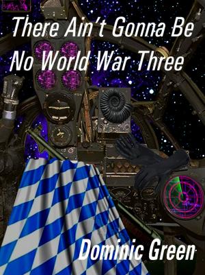 bigCover of the book There Ain't Gonna Be No World War Three by 