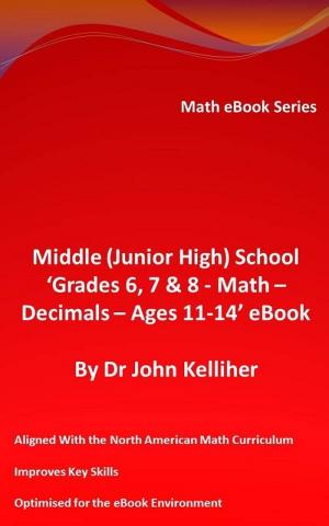 Book cover of Middle (Junior High) School ‘Grades 6, 7 & 8 - Math – Decimals – Ages 11-14’ eBook