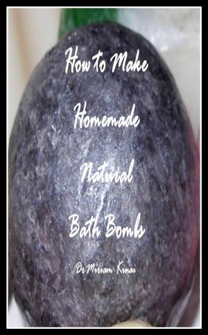 Cover of the book How to Make Natural Bath Bombs by Miriam Kinai