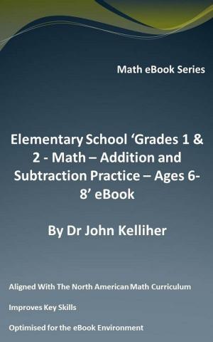 Book cover of Elementary School ‘Grades 1 & 2: Math – Addition and Subtraction Practice – Ages 6-8’ eBook
