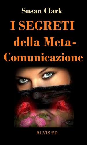 Cover of the book I Segreti della Meta-Comunicazione by William Harris
