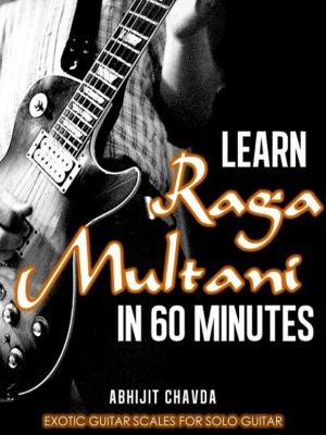 Book cover of Learn Raga Multani in 60 Minutes (Exotic Guitar Scales for Solo Guitar)