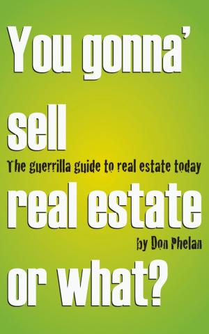 Cover of the book You Gonna' Sell Real Estate or What? The Guerrilla Guide to Real Estate Today. by 