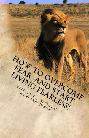 Book cover of How to overcome fear, and start living fearless!