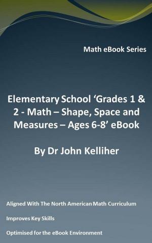 Cover of Elementary School ‘Grades 1 & 2: Math – Shape, Space and Measures – Ages 6-8’ eBook