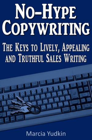 Cover of the book No-Hype Copywriting: The Keys to Lively, Appealing and Truthful Sales Writing by Marcia Yudkin
