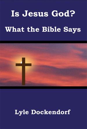 Book cover of Is Jesus God? What the Bible Says