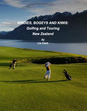 Book cover of Birdies, Bogies and Kiwis: Golfing and Touring New Zealand