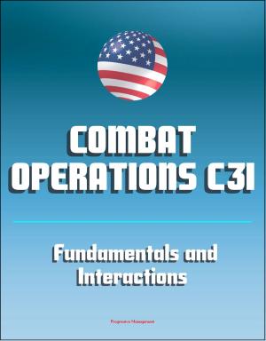Cover of the book Combat Operations C3I: Fundamentals and Interactions - Command, Control, Communications, and Intelligence by Progressive Management