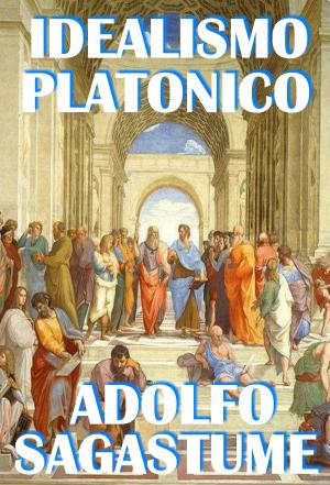 Cover of the book Idealismo Platonico by Adolfo Sagastume