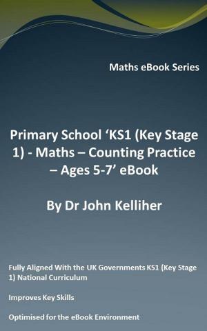 Cover of Primary School ‘KS1 (Key Stage 1) - Maths - Counting Practice – Ages 5-7’ eBook