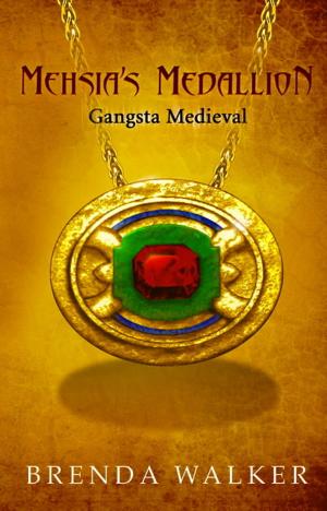 Cover of the book MEHSIA'S MEDALLION: Gangsta Medieval by Tony Gao, Brent Peckham