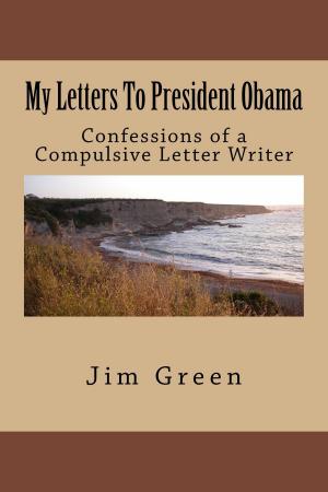 Cover of the book My Letters To President Obama by Jim Green
