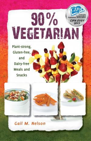 Book cover of 90% Vegetarian: Plant-strong, Gluten-free, and Dairy-free Meals and Snacks