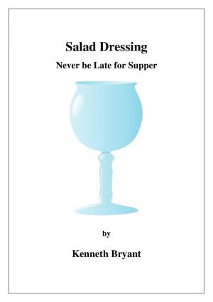 Cover of the book Salad Dressing: Never be Late for Supper by SuperWriter