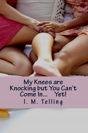 Book cover of My Knees are Knocking but You Can’t Come In… Yet!