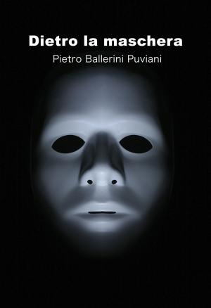 Cover of the book Dietro la maschera by Bob Fields