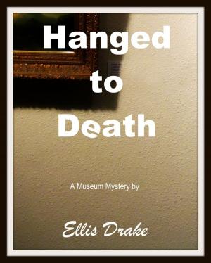 Cover of the book Hanged to Death: A Museum Mystery by Anne R. Tan
