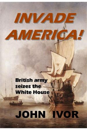 Cover of the book Invade America! by John Ivor