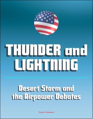 bigCover of the book Thunder and Lightning: Desert Storm and the Airpower Debates - The War to Liberate Kuwait, Attacks on Iraq and Saddam Hussien, Aerial Bombing by 