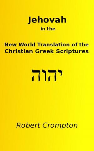 Cover of the book Jehovah in the New World Translation of the Christian Greek Scriptures by Armando J. Levoratti