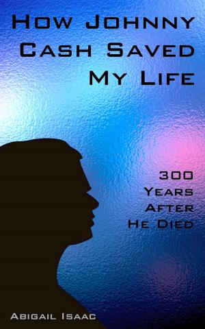 Cover of the book How Johnny Cash Saved my Life: 300 Years After He Died by Jocelyn Modo
