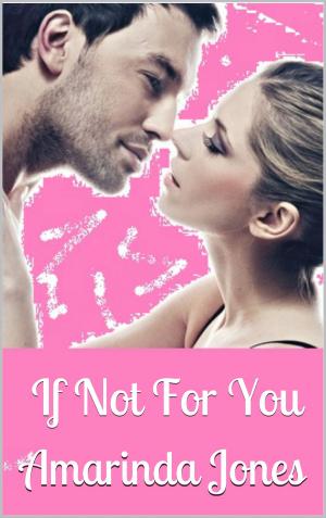 Cover of the book If Not For You by Amarinda Jones